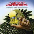 the album cover for Budgie - Youre All Living In Cuckooland [Import]