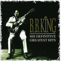 B.B. King - His Definitive Greatest Hits CD