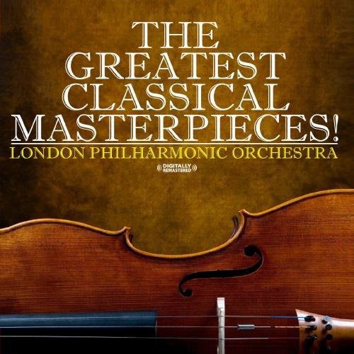 London Philharmonic Orchestra - Greatest Classical Masterpieces! CD