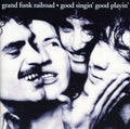 the album cover for Grand Funk Railroad - Good Singing Good Playin