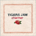 the album cover for Tigers Jaw - Charmer