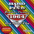 the album cover for Hard To Find Jukebox Classics 1964 / Various - Hard to Find Jukebox Classics 1964 Rock, Rhythm & Pop / Various