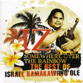 the album cover for Israel IZ Kamakawiwo'ole - Somewhere Over The Rainbow-The Best Of [Import]