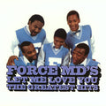 the album cover for Force MDs - Let Me Love You: Force M.D's G.H.