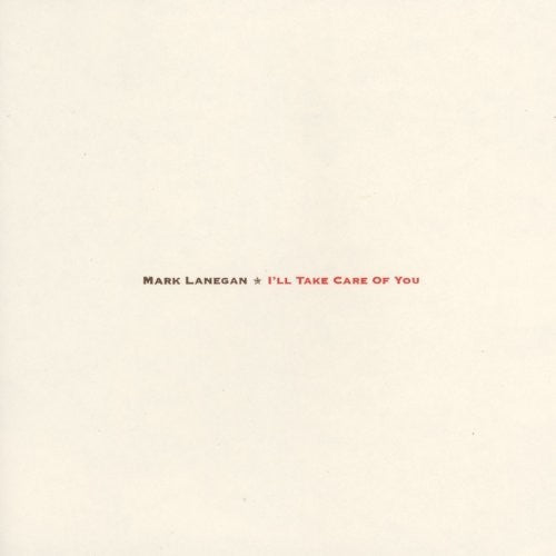 Mark Lanegan - I'll Take Care Of You Vinyl