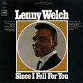 the album cover for Lenny Welch - Since I Fell for You