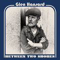 the album cover for Glen Hansard - Between Two Shores