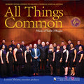 Pacific Chorale  Salastina  Istad - All Things Common CD
