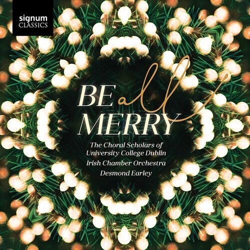 The Choral Scholars Of University College Dublin  Irish Chamber Orchestra  Earley - Be All Merry CD