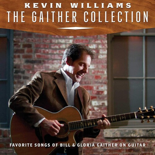 Kevin Williams - Gaither Collection: Favorite Songs Of Bill & Gloria On Guitar CD
