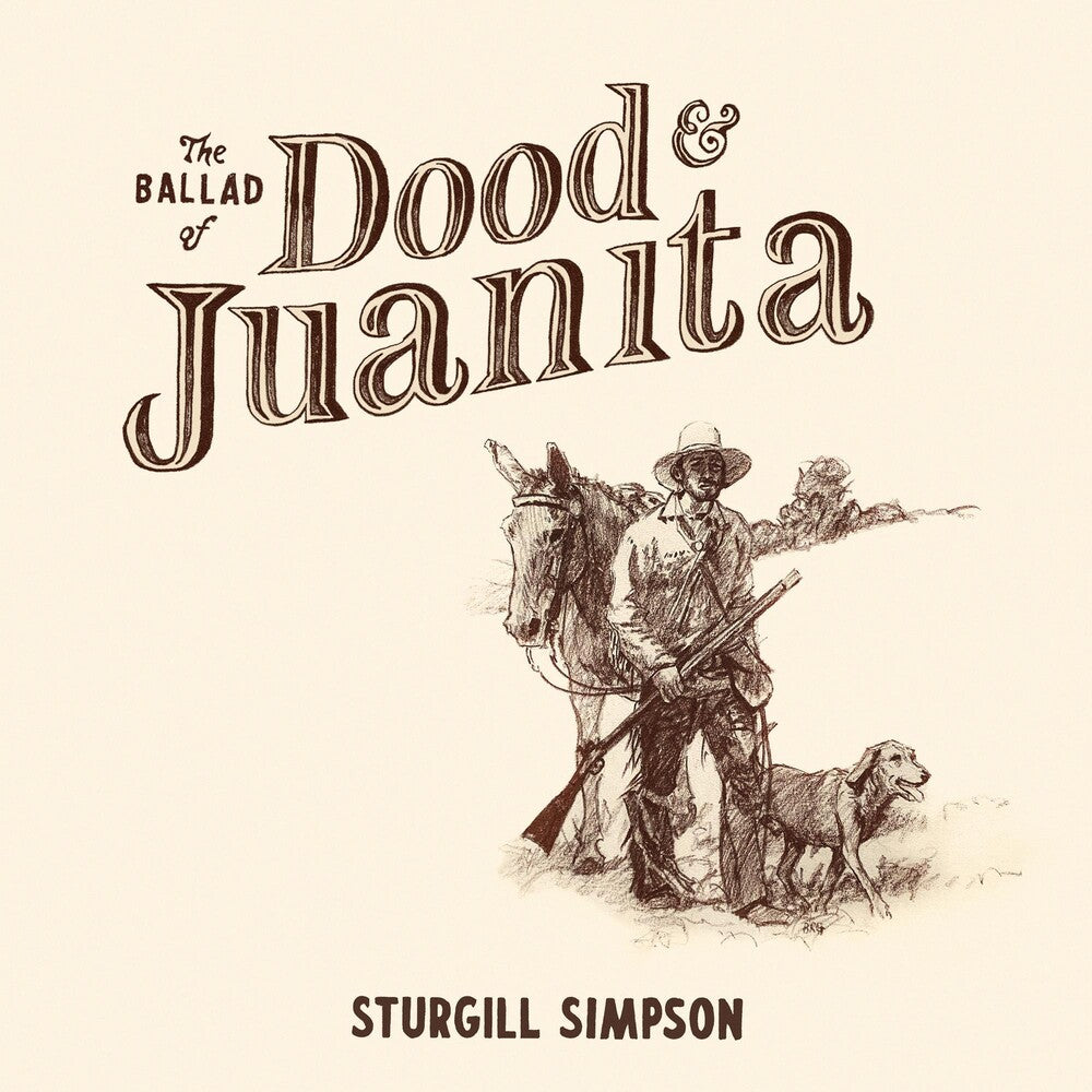 the album cover for Sturgill Simpson - The Ballad of Dood and Juanita [Indie Exclusive Limited Edition Natural LP]