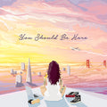 Kehlani - You Should Be Here Vinyl