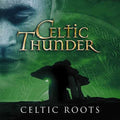 Celtic Thunder - Celtic Roots CD