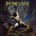 the album cover for Ironflame - Where Madness Dwells (Slip)