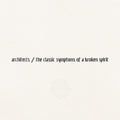 the album cover for Architects - The Classic Symptoms Of A Broken Spirit [LP]