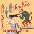 the album cover for Andrew Bird's Bowl Of Fire - Thrills [Colored Vinyl] (Gate) (Red)