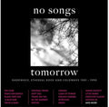 the album cover for No Songs Tomorrow: Darkwave Ethereal Rock & / Var - No Songs Tomorrow: Darkwave Ethereal Rock & / Var