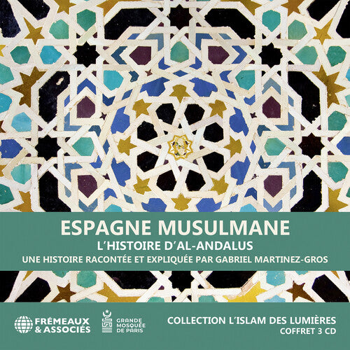 Gabriel Martinez-Gros - Espagne musulmane, l’histoire d’Al-Andalus - collection l’islam des Lumieres CD