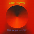 Robin Trower - For Earth Below - 50th Anniversary Edition Vinyl