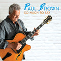Paul Brown - So Much to Say CD