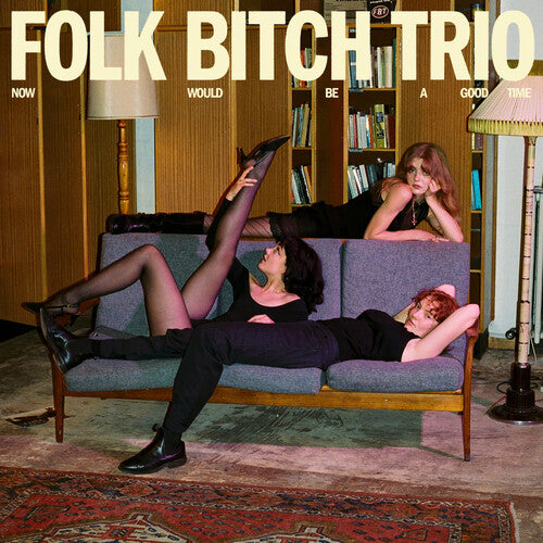 Folk Bitch Trio - Now Would Be a Good Time CD