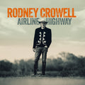 the album cover for Rodney Crowell - Airline Highway [Indie Exclusive Signed CD]