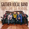 Gaither Vocal Band - Then Came The Morning CD