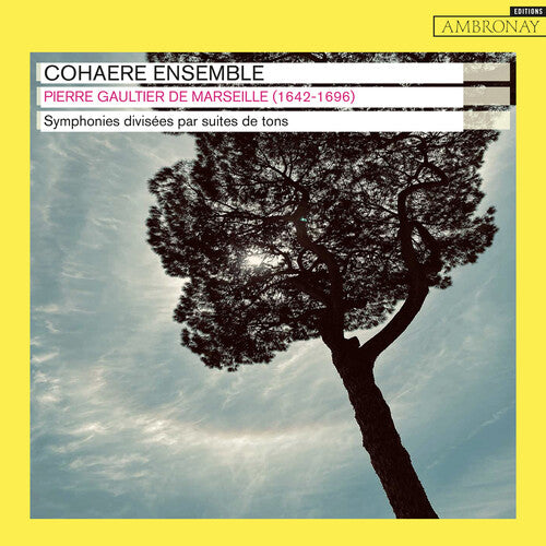 Cohaere Ensemble - Pierre Gaultier de Marseille: Symphonies divisees par suites de tons CD