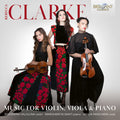 Ekaterina Valiulina - Clarke: Music for Violin, Viola & Piano CD