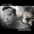 Jason Isbell - Something More Than Free (10 Year Anniversary Edition) CD