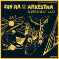 Sun Ra & His Arkestra - Supersonic Jazz CD