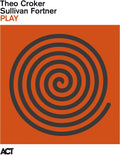 the album cover for Theo Crocker  / Fortner,Sullivan - Play