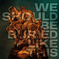 Bloodred Hourglass - We Should Be Buried Like This CD
