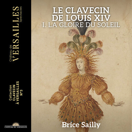 Brice Sailly - Le Clavecin de Louis XIV - La Gloire du Soleil CD