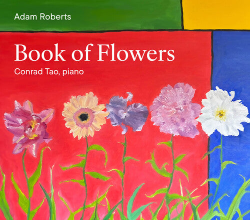 Conrad Tao - Adam Roberts: Book of Flowers CD