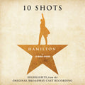 Lin-Manuel Miranda - Hamilton: 10 Shots (Highlights from The Original Broadway Cast   Recording) CD
