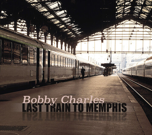 Bobby Charles - Last Train To Memphis CD