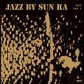the album cover for Sun Ra - Jazz By Sun Ra (Bonus Track) [180g]