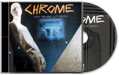 Chrome - Half Machine Lip Moves CD