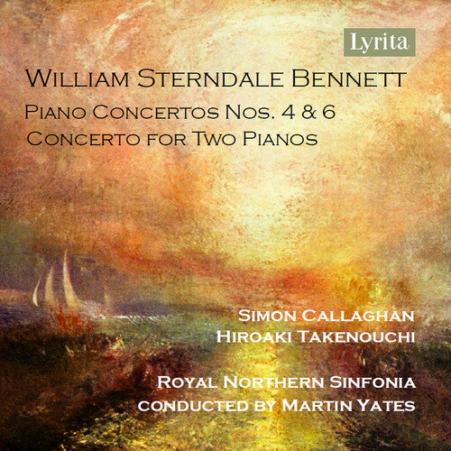 Simon Callaghan - William Sterndale Bennett: Piano Concerto Nos. 4 & 6 and Concerto for Two Pianos CD