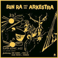 the album cover for Sun Ra - Super Sonic Jazz [180 Gram]
