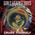 the album cover for Girls Against Boys - Cruise Yourself [Remastered]