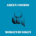 the album cover for Green Cosmos - Morgenmusiken