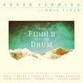 the album cover for Renee Fleming - The Fiddle and the Drum