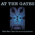 the album cover for At The Gates - With Fear I Kiss The Burning Darkness [Remastered]
