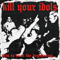 the album cover for Kill Your Idols - This Is Just the Beginning...