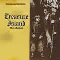 the album cover for Treasure Island the Musical - O.C.R. - Treasure Island The Musical (Original Cast Recording)