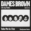 the album cover for Dames & Amp Fiddler Brown - Take Me As I Am (incl. Moodymann Remix)