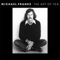 the album cover for Michael Franks - Art of Tea