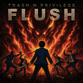 the album cover for Trash n Privilege - Flush